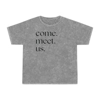 Come Meet Us Unisex Mineral Wash T-Shirt