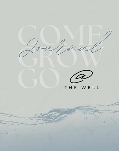 Come Grow Go: The Well Encounter Daily Journal